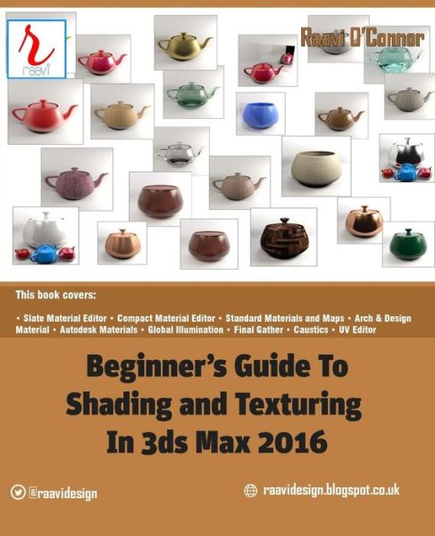 Cover for Raavi O\'connor · Beginner's Guide to Shading and Texturing in 3DS Max 2016 (Paperback Book) (2015)