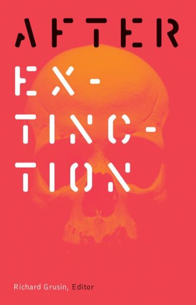 Cover for Richard Grusin · After Extinction - 21st Century Studies (Pocketbok) (2018)