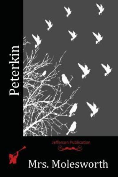 Peterkin - Mrs Molesworth - Books - Createspace Independent Publishing Platf - 9781518640896 - October 29, 2015