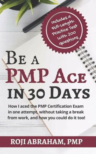 Be a PMP Ace in 30 Days - Roji Abraham - Books - Createspace Independent Publishing Platf - 9781519771896 - December 5, 2015