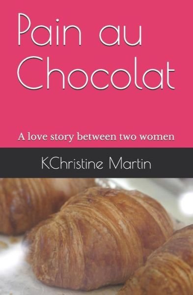 Cover for Kchristine Martin · Pain au Chocolat (Paperback Book) (2017)
