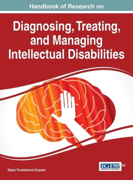 Cover for Rejani Thudalikunnil Gopalan · Handbook of Research on Diagnosing, Treating, and Managing Intellectual Disabilities (Hardcover Book) (2016)