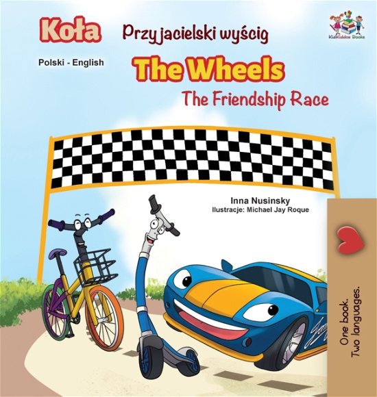 Cover for Kidkiddos Books · The Wheels -The Friendship Race (Polish English Bilingual Book) (Innbunden bok) (2020)