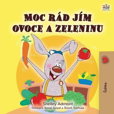 Cover for Shelley Admont · I Love to Eat Fruits and Vegetables (Czech Children's Book) (Taschenbuch) (2021)