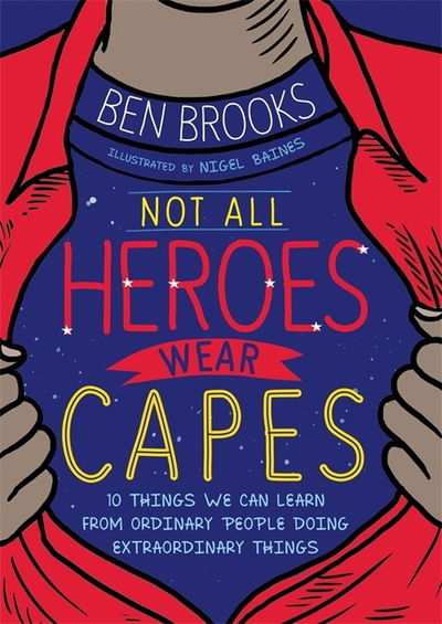 Cover for Ben Brooks · Not All Heroes Wear Capes: 10 Things We Can Learn From the Ordinary People Doing Extraordinary Things (Pocketbok) (2021)