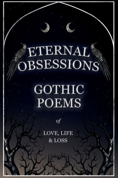 Cover for Eternal Obsessions - Gothic Poems of Love, Life, and Loss (Paperback Book) (2023)