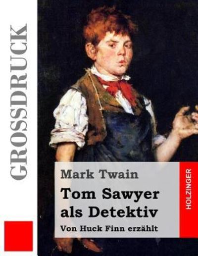 Cover for Mark Twain · Tom Sawyer als Detektiv (Grossdruck) (Paperback Book) (2016)