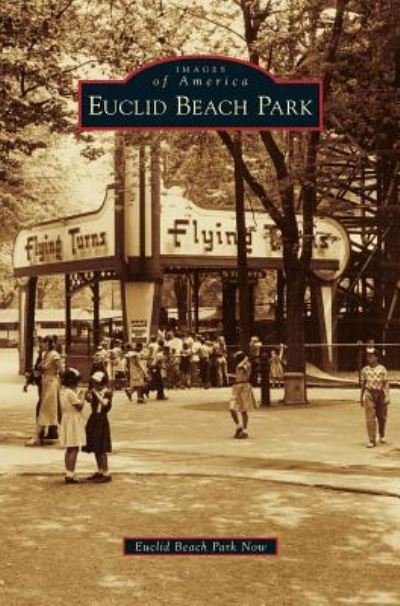 Cover for Euclid Beach Park Now · Euclid Beach Park (Gebundenes Buch) (2012)