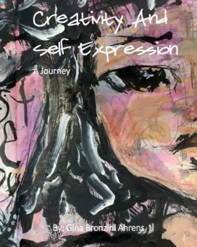 Cover for Gina Bronzini Ahrens · Creativity And Self Expression (Pocketbok) (2016)