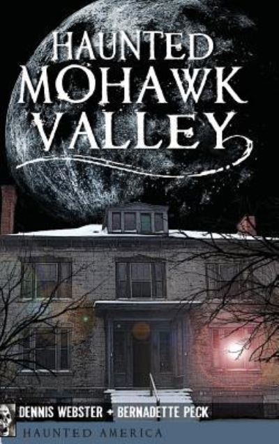 Cover for Dennis Webster · Haunted Mohawk Valley (Hardcover Book) (2011)