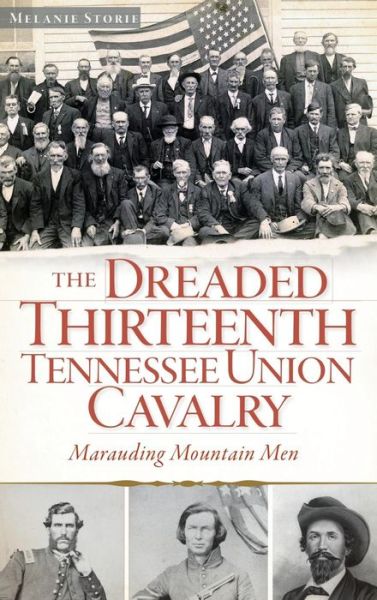 Cover for Melanie Storie · The Dreaded Thirteenth Tennessee Union Cavalry (Hardcover Book) (2013)