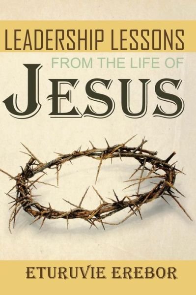 Cover for Eturuvie Erebor · Leadership Lessons from the Life of Jesus (Pocketbok) (2016)