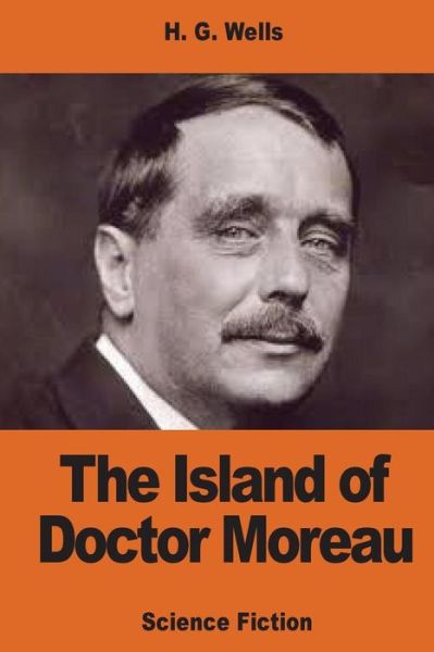 The Island of Doctor Moreau - H G Wells - Books - Createspace Independent Publishing Platf - 9781540528896 - November 22, 2016