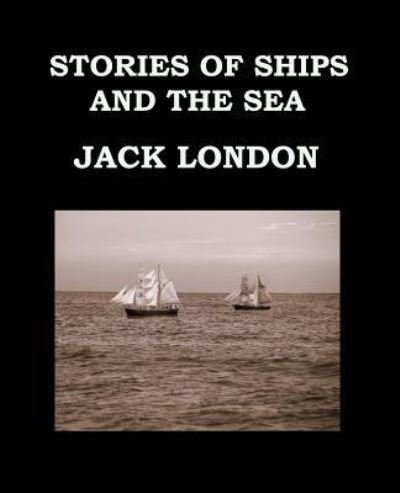 Cover for Jack London · STORIES OF SHIPS AND THE SEA Jack London (Paperback Bog) (2016)