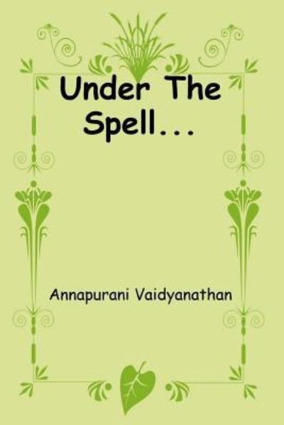 Cover for Annapurani Vaidyanathan · Under The Spell... (Paperback Book) (2017)