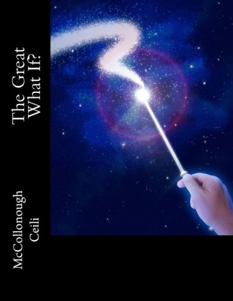 Cover for McCollonough Ceili · The Great What If? (Paperback Book) (2017)