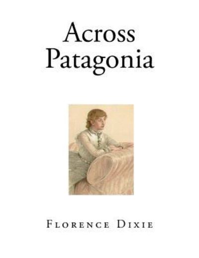 Cover for Lady Florence Dixie · Across Patagonia (Paperback Book) (2017)