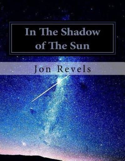 Jon C Revels · In the Shadow of the Sun (Pocketbok) (2017)
