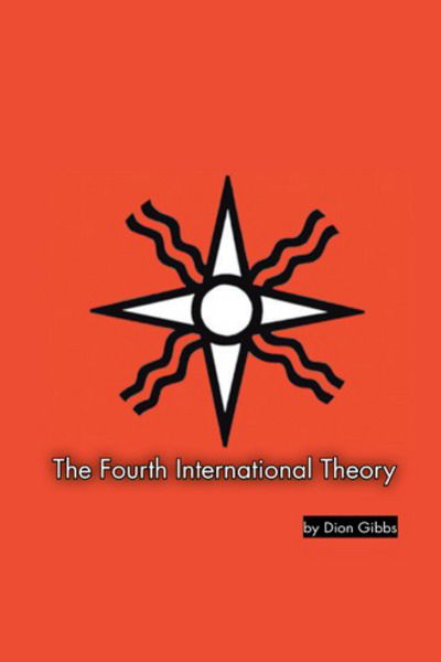 Cover for Dion Gibbs · The Fourth International Theory (Paperback Book) (2018)