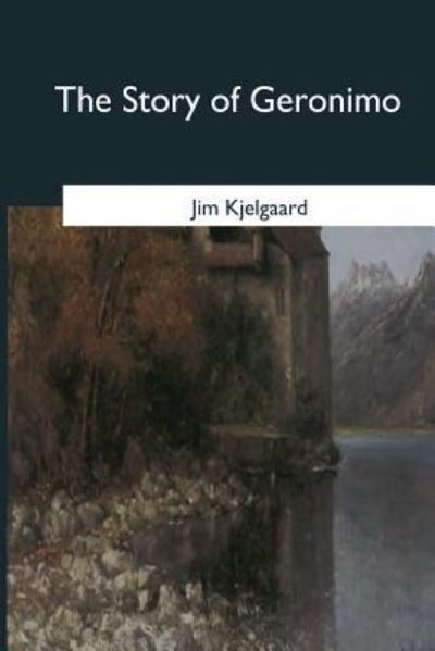 Cover for Jim Kjelgaard · The Story of Geronimo (Paperback Book) (2017)