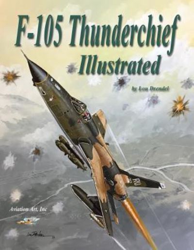 Cover for Lou Drendel · F-105 Thunderchief Illustrated (Paperback Book) (2017)