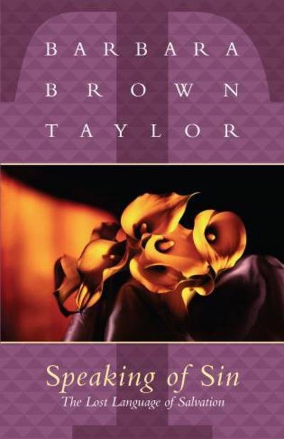 Speaking of Sin: the Lost Language of Salvation - Barbara Brown Taylor - Livros - Cowley Publications,U.S. - 9781561011896 - 25 de janeiro de 2001