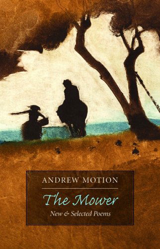 Cover for Andrew Motion · The Mower: New &amp; Selected Poems (Paperback Book) [1st edition] (2009)