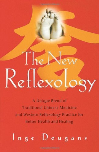 Cover for Inge Dougans · The New Reflexology: A Unique Blend of Traditional Chinese Medicine and Western Reflexology Practice for Better Health and Healing (Paperback Bog) (2006)