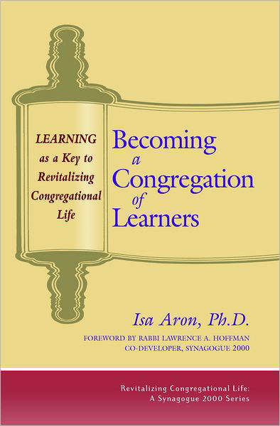 Becoming a Congregation of Learners: Learning as a Key to Revitalising Congregational Life - Isa Aron - Bøger - Jewish Lights Publishing - 9781580230896 - 1. november 2000