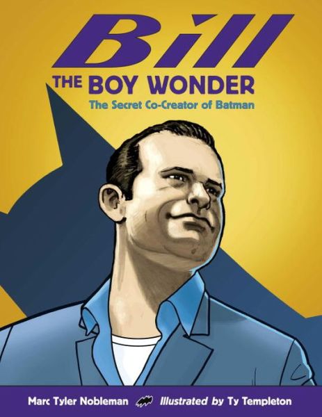 Cover for Marc Tyler Nobleman · Bill the Boy Wonder: The Secret Co-Creator of Batman (Hardcover Book) [1st edition] (2012)