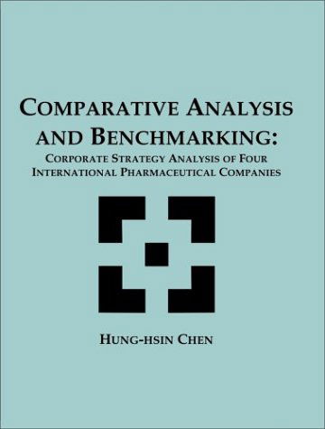 Cover for Hung-hsin Chen · Comparative Analysis and Benchmarking: Corporate Strategy Analysis of Four International Pharmaceutical Companies (Paperback Book) (2003)