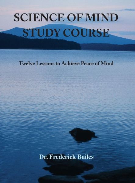 Science of Mind Study Course - Frederick Bailes - Books - BOOK TREE - 9781585095896 - September 1, 2018