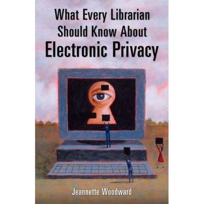 Cover for Jeannette Woodward · What Every Librarian Should Know about Electronic Privacy (Pocketbok) (2007)