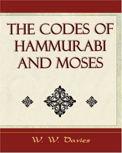 Cover for W. W. Davies · The Codes of Hammurabi and Moses - Archaeology Discovery (Paperback Book) (2006)