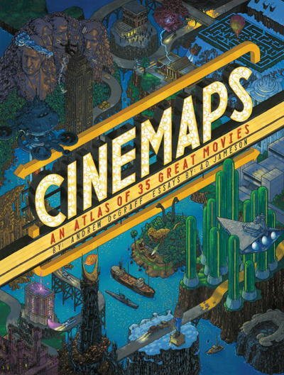 Cover for Andrew Degraff · Cinemaps: An Atlas of 35 Great Movies (Hardcover Book) (2017)