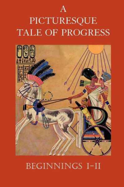 Cover for Olive Beaupre Miller · A Picturesque Tale of Progress: Beginnings I-II (Pocketbok) [Reprint edition] (2009)