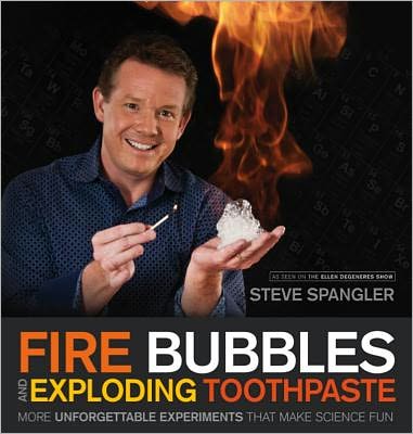 Cover for Steve Spangler · Fire Bubbles and Exploding Toothpaste (Paperback Book) (2011)