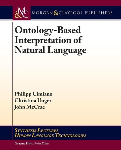 Cover for Philipp Cimiano · Ontology-Based Interpretation of Natural Language - Synthesis Lectures on Human Language Technologies (Paperback Book) (2014)