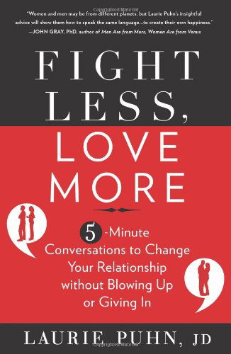 Cover for Laurie Puhn · Fight Less, Love More: 5-Minute Conversations to Change Your Relationship without Blowing Up or Giving In (Paperback Book) [Reprint edition] (2012)