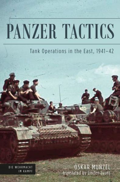 Cover for Oskar Munzel · Panzer Tactics: Tank Operations in the East, 1941-42 - Die Wehrmacht im Kampf (Hardcover Book) (2021)