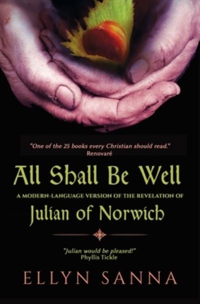 Cover for Ellyn Sanna · All Shall Be Well: A Modern-Language Version of the Revelation of Julian of Norwich (Paperback Book) (2020)