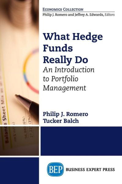 What Hedge Funds Really Do: An Introduction to Portfolio Management - Romero - Livres - Business Expert Press - 9781631570896 - 16 septembre 2014