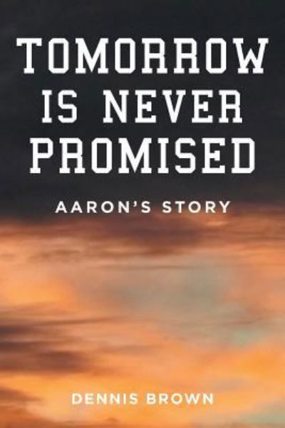 Cover for Dennis Brown · Tomorrow Is Never Promised (Paperback Book) (2016)
