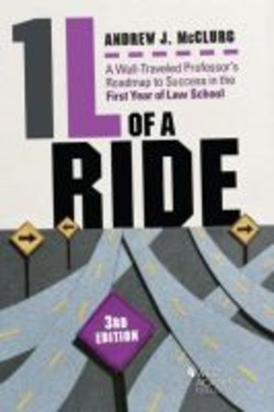 Cover for Andrew J. McClurg · 1L of a Ride: A Well-Traveled Professor's Roadmap to Success in the First Year of Law School - Career Guides (Paperback Book) [3 Revised edition] (2017)