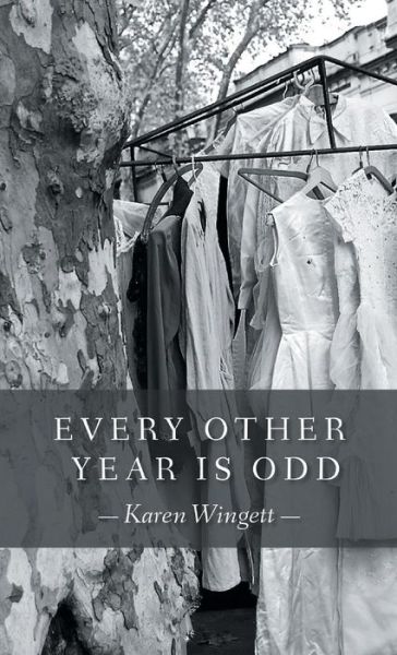 Every Other Year Is Odd - Karen Wingett - Books - Finishing Line Press - 9781635345896 - July 20, 2018