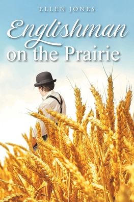 Englishman on the Prairie - Ellen Jones - Books - Christian Faith Publishing, Inc. - 9781638740896 - October 18, 2021