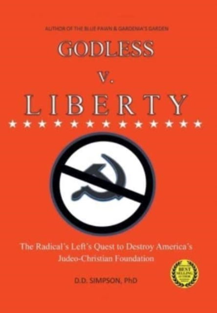 Cover for DD Simpson · GODLESS v. LIBERTY: The Radical Left's Quest to Destroy America's Judeo-Christian Foundation (Innbunden bok) (2021)