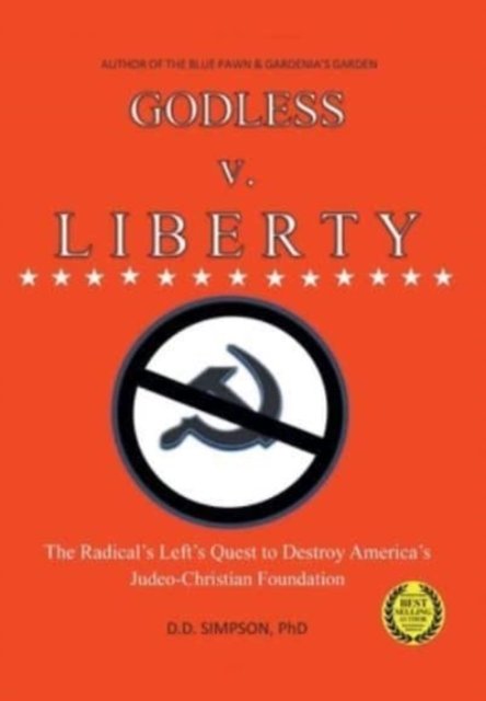 Cover for DD Simpson · GODLESS v. LIBERTY: The Radical Left's Quest to Destroy America's Judeo-Christian Foundation (Gebundenes Buch) (2021)