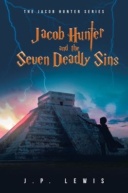 Jacob Hunter and the Seven Deadly Sins - J P Lewis - Books - Covenant Books - 9781638852896 - January 23, 2023