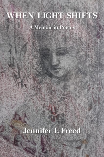 Cover for Jennifer L. Freed · When Light Shifts (Bog) (2022)